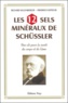 Richard Kellenberger et Friedrich Kopsche - Les 12 Sels minéraux de Schüssler - Une clé pour la santé du corps et de l'âme.