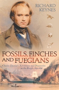 Richard Keynes - Fossils, Finches and Fuegians - Charles Darwin’s Adventures and Discoveries on the Beagle (Text Only).