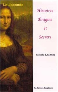Richard Khaitzine - La Joconde. Histoires, Enigme Et Secrets.