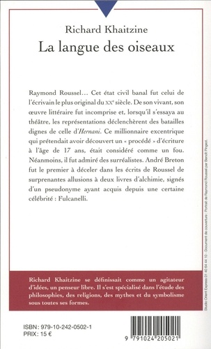 La langue des oiseaux. Tome 3, Raymond Roussel... La plus grande énigme littéraire du XXe siècle