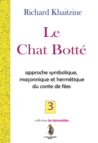 Richard Khaitzine - Le Chat Botté - approche symbolique maçonnique et hermétique du conte de fées.