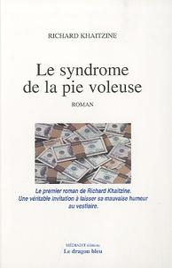 Richard Khaitzine - Le syndrome de la pie voleuse.