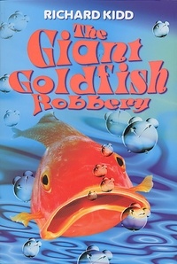 Richard Kidd - The Giant Goldfish Robbery.