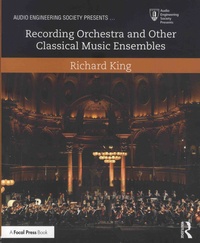 Richard King - Recording Orchestra and Other Classical Music Ensembles.