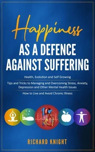 Happiness As A Defence Against Suffering