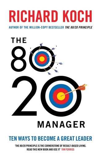 The 80/20 Manager. Ten ways to become a great leader