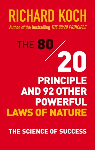 The 80/20 Principle and 92 Other Powerful Laws of Nature. The Science of Success