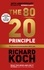 The 80/20 Principle. The Secret of Achieving More with Less: Updated 20th anniversary edition of the productivity and business classic