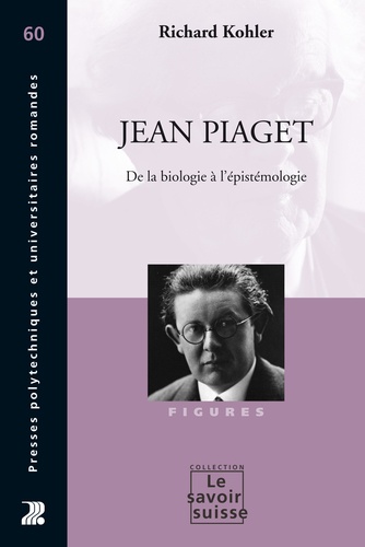 Jean Piaget. De la biologie à l'épistémologie