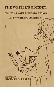  Richard Krause - The Writer's Odyssey: Crafting Your Literary Legacy, A New Writer’s Guide Book.