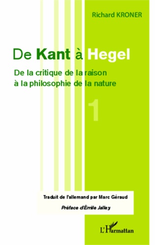 De Kant à Hegel. Volume 1, De la critique de la raison à la philosophie de la nature