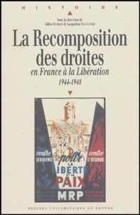 Gilles Richard - La Recomposition des droites - En France à la Libération 1944-1948.