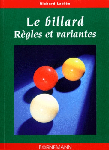 Richard Lablee - Le Billard. Regles Et Variantes.