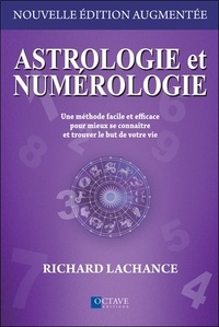 Richard LaChance - Astrologie et numérologie - Une méthode facile et efficace pour mieux se connaître et trouver le but de votre vie.