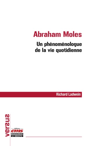Richard Ladwein - Abraham Moles - Un phénoménologue de la vie quotidienne.
