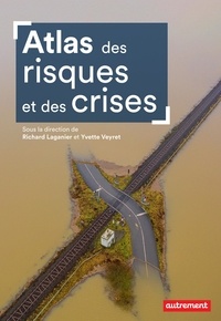 Richard Laganier et Yvette Veyret - Atlas des risques et des crises.