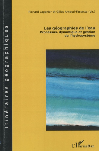 Les géographies de l'eau. Processus, dynamique et gestion de l'hydrosystème