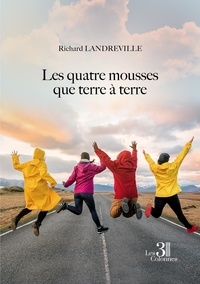 Richard Landreville - Les quatre mousses que terre à terre.