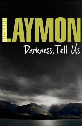 Richard Laymon - Darkness, Tell Us - An adventure turns sour in this chilling tale.