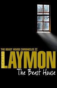 Richard Laymon - The Beast House (Beast House Chronicles, Book 2) - A spine-chilling tale of horror and hauntings.