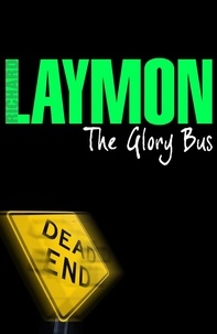 Richard Laymon - The Glory Bus - A riveting novel of horror and suspense.