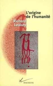 Richard Leakey - L'origine de l'humanité.