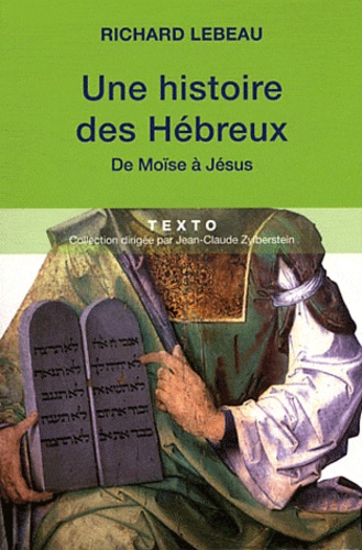 Richard Lebeau - Histoire des Hébreux - De Moïse à Jésus.