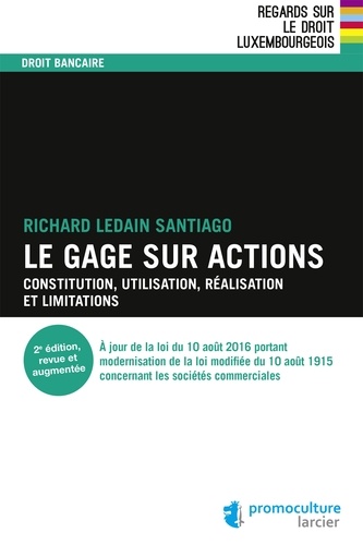 Richard Ledain Santiago - Le gage sur actions - Constitution, utilisation, réalisation et limitations.
