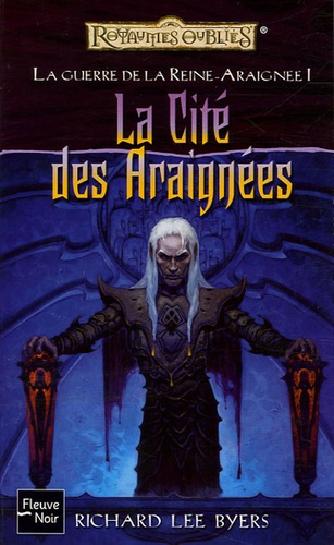 Richard-Lee Byers - La Guerre de la Reine-Araignée Tome 1 : La Cité des Araignées.