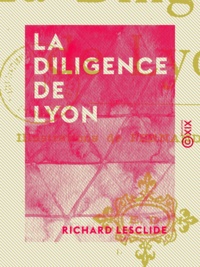 Richard Lesclide - La Diligence de Lyon.
