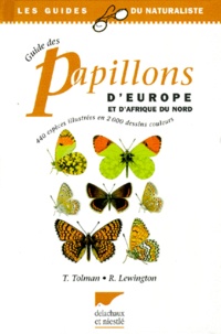 Richard Lewington et Tom Tolman - Guide des papillons d'Europe et d'Afrique du Nord - 440 espèces illustrées en 2000 dessins couleurs.