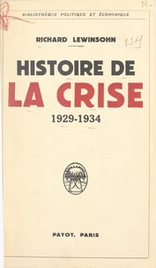 Richard Lewinsohn - Histoire de la crise, 1929-1934.