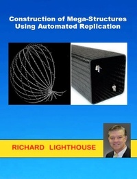  Richard Lighthouse - Construction of Mega-Structures Using Automated Replication.