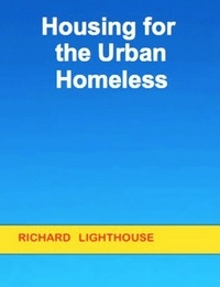  Richard Lighthouse - Housing for the Urban Homeless.