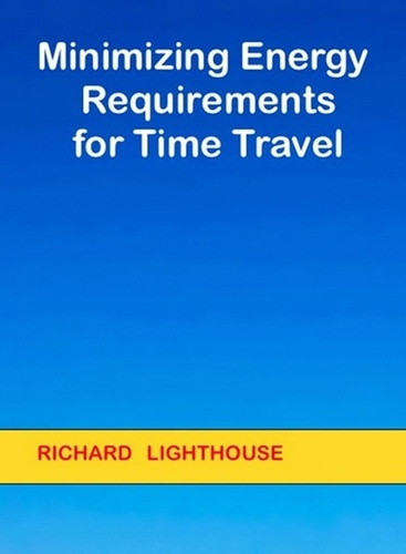  Richard Lighthouse - Minimizing Energy Requirements for Time Travel.