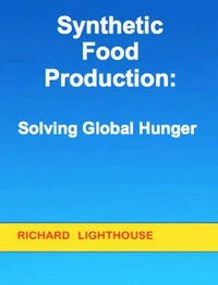 Synthetic Food Production:  Solving Global Hunger