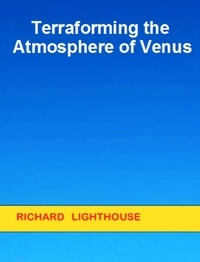  Richard Lighthouse - Terraforming the Atmosphere of Venus.