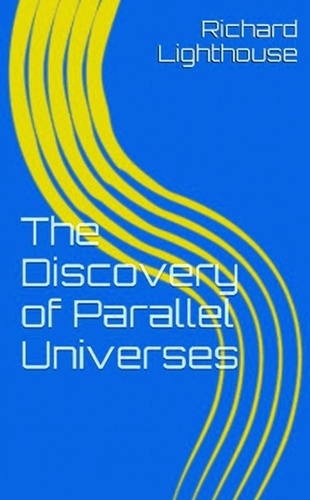  Richard Lighthouse - The Discovery of Parallel Universes.