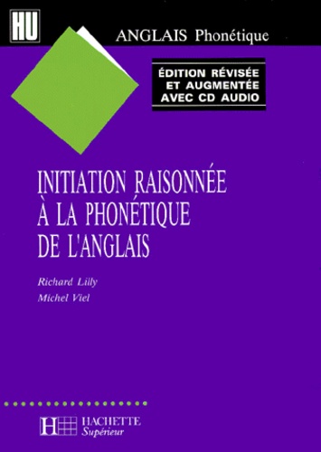 Richard Lilly et Michel Viel - Initiation Raisonnee A La Phonetique De L'Anglais. Edition Revisee Et Augmentee Avec Cd Audio.