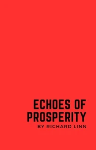Book Title: "Echoes of Prosperity: A Journey through Financial Triumphs and Struggles"