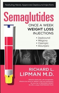 Richard Lipman M.D. - Semaglutides: Once A Week Weight Loss Injections.