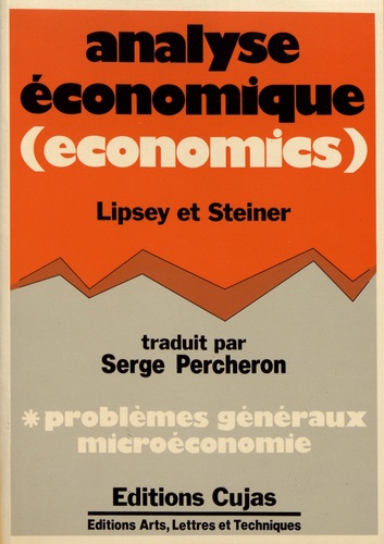 Richard Lipsey et Peter Steiner - Analyse économique (economics) - Tome 1, Principes généraux et microéconomie.