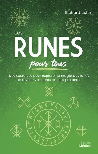 Les Runes pour tous. Des exercices pour explorer la magie des runes et révéler vos désirs les plus profonds