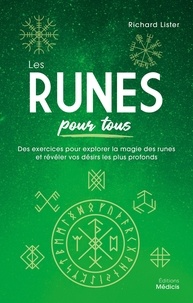 Richard Lister - Les Runes pour tous - Des exercices pour explorer la magie des runes et révéler vos désirs les plus profonds.