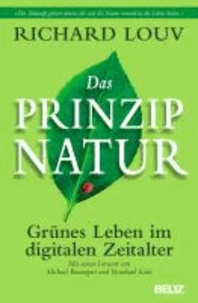 Richard Louv - Das Prinzip Natur - Grünes Leben im digitalen Zeitalter.