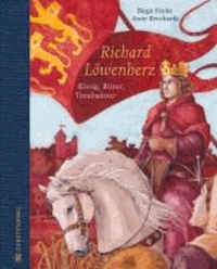 Richard Löwenherz - König, Ritter, Troubadour.