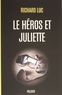 Richard Luc - Le héros et Juliette.