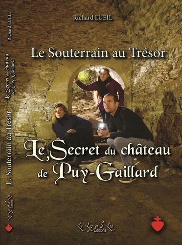Richard Lueil - Le souterrain au trésor Tome 2 : Le secret du Château de Puy-Gaillard.