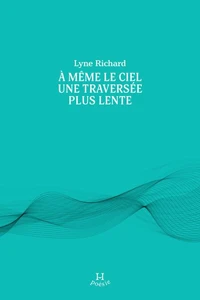 À même le ciel une traversée plus lente