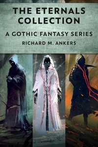  Richard M. Ankers - The Eternals Collection: A Gothic Fantasy Series.